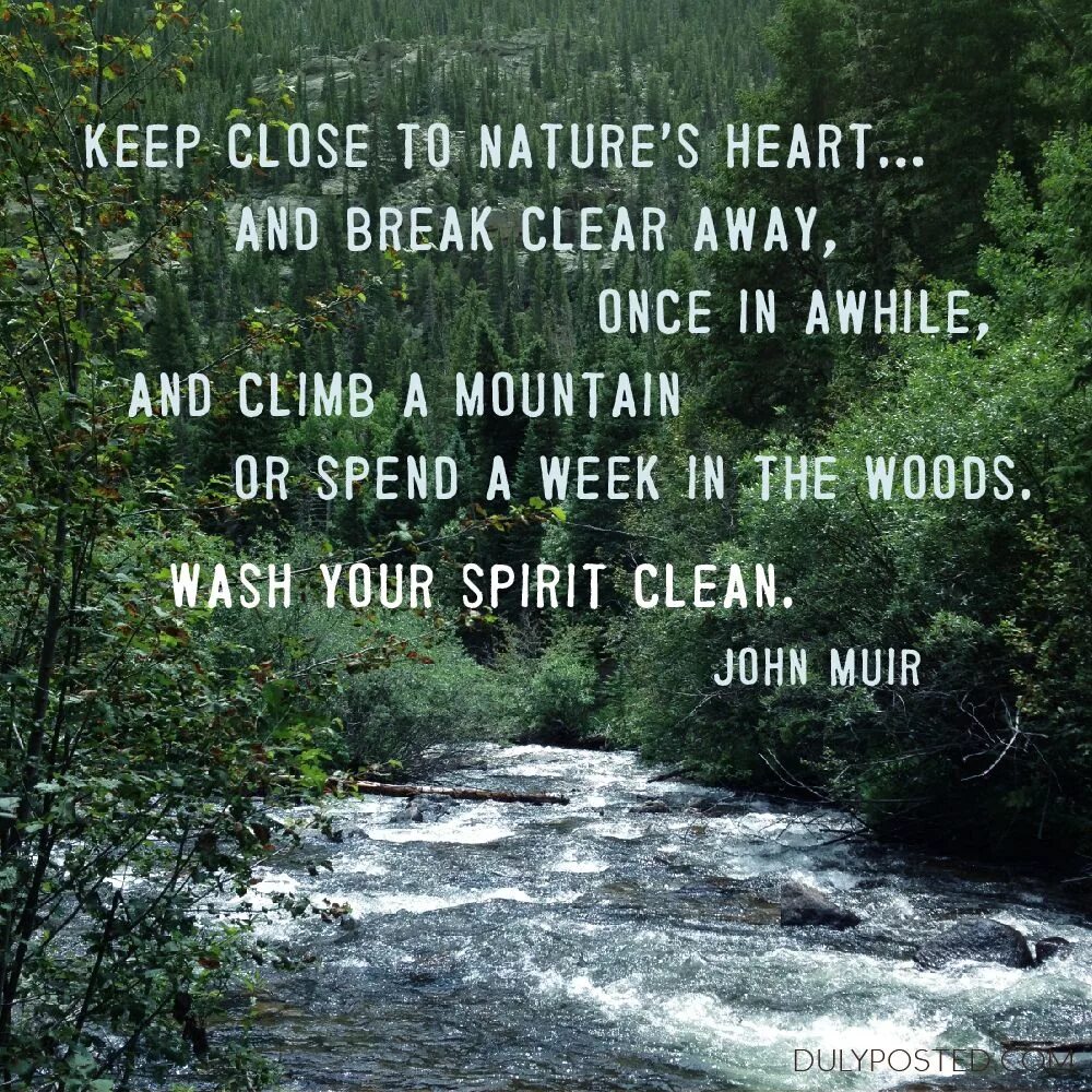 Be close to nature. Цитаты про природу. Природа вдохновляет цитаты. John Muir текст. Living close to nature стих.