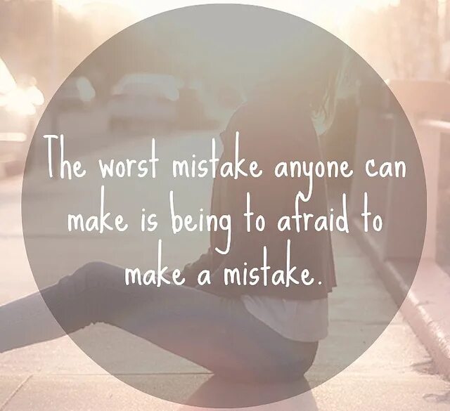 Quotes about mistakes. Anyone can make a mistake. Don't make mistakes. The worst mistake you can make quotes. Make mistake good