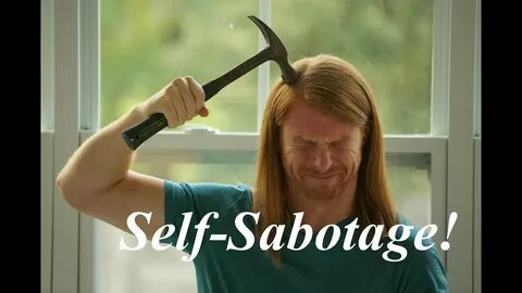 Self sabotage