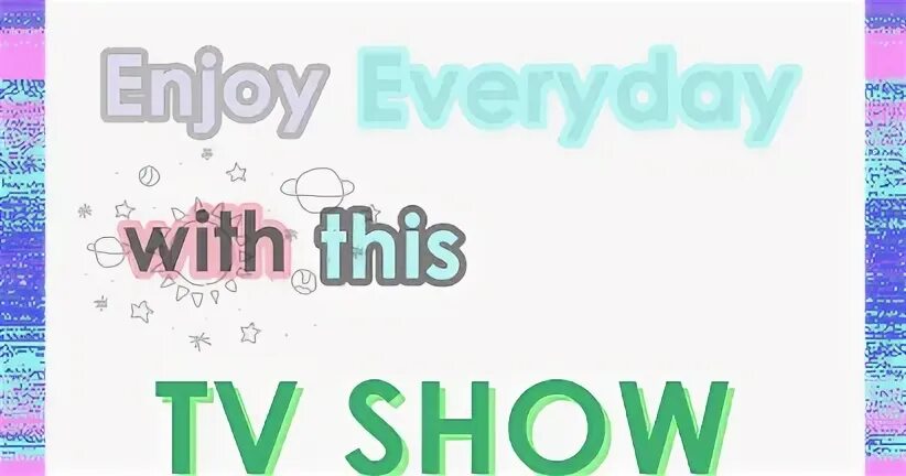Enjoy every day