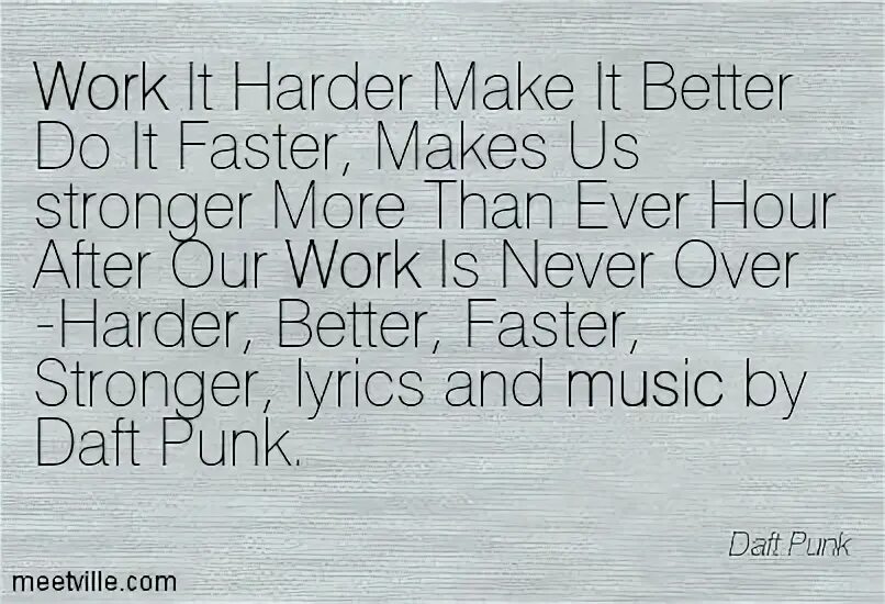 Work it harder make it better do it faster makes us stronger текст. Harder better faster stronger слова. Текст песни harder better faster stronger. Daft Punk harder better faster stronger текст. Work it make it better