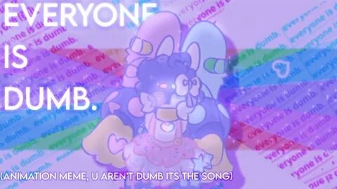 Everyone is dumb перевод