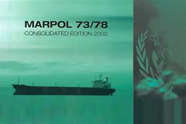 MARPOL 73/78. MARPOL 73/78 обложка. MARPOL Convention. МАРПОЛ-73/78- Международная. Конвенция марпол 73 78