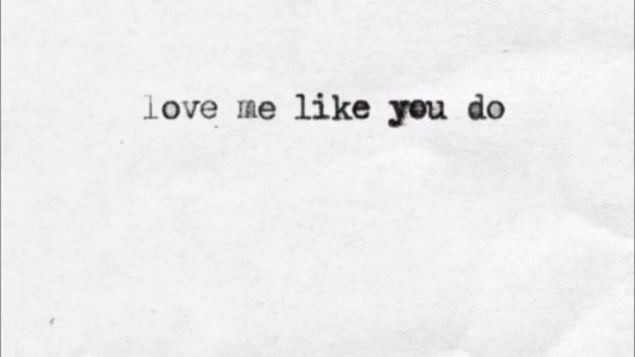 You can ask me you like. Love like you обложка. Лов ми лайк ю Ду. Love me like you do текст. Love me like you do обложка.