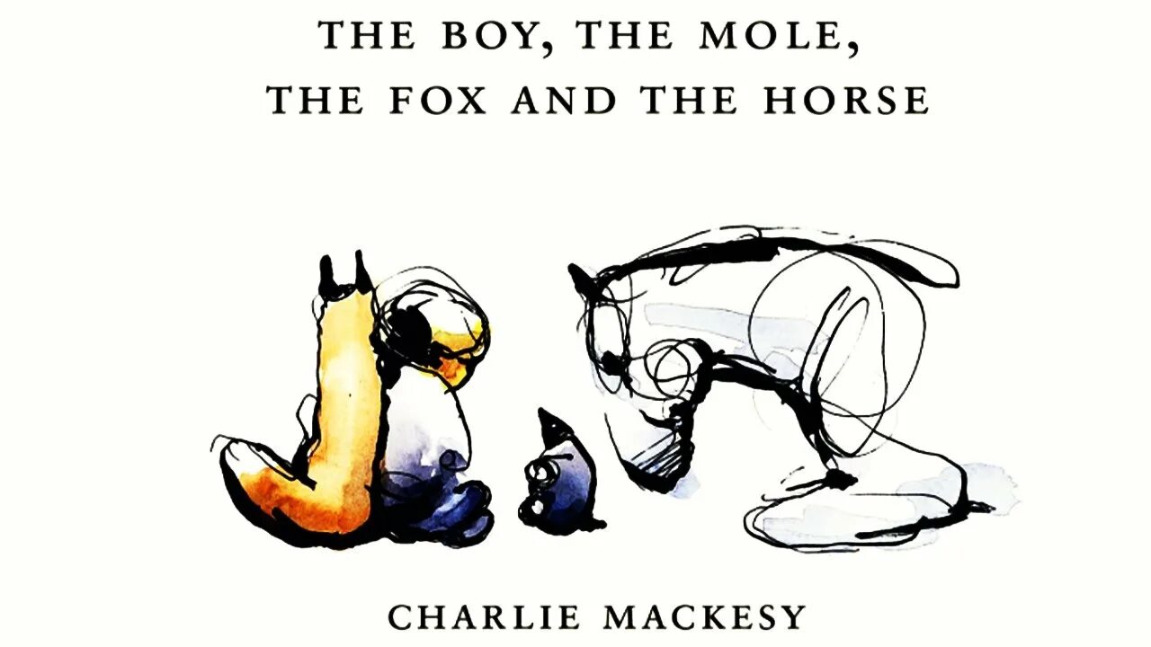 The boy the Mole the Fox and the Horse. The boy, the Mole, the Fox and the Horse Charlie Mackesy. The boy the Mole the Fox and the Horse книга. The boy the Mole the Fox and the Horse на русском. The fox and the mole