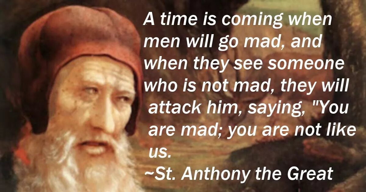 This was the time when many. Antony the great mad quote. st antony mad quote.