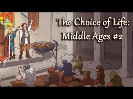 Choice of life middle ages прохождение