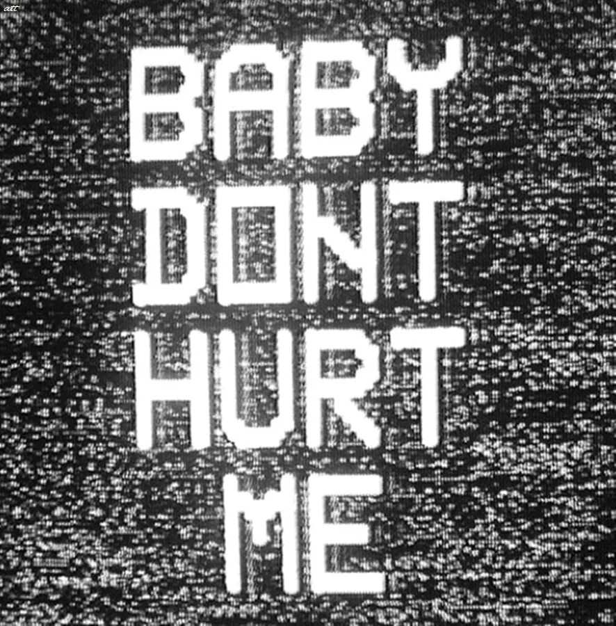 Baby dont. Бейби донт Херт ми. Baby don't hurt me. Don’t hurt картинки. Baby font hurt me фото.