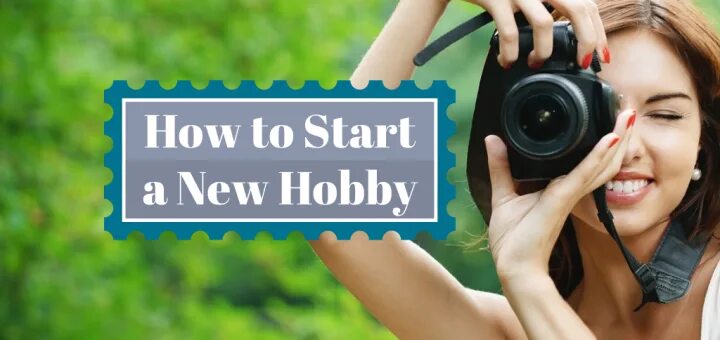 Take up. Take up a New Hobby. Start a New Hobby. Find a New Hobby.