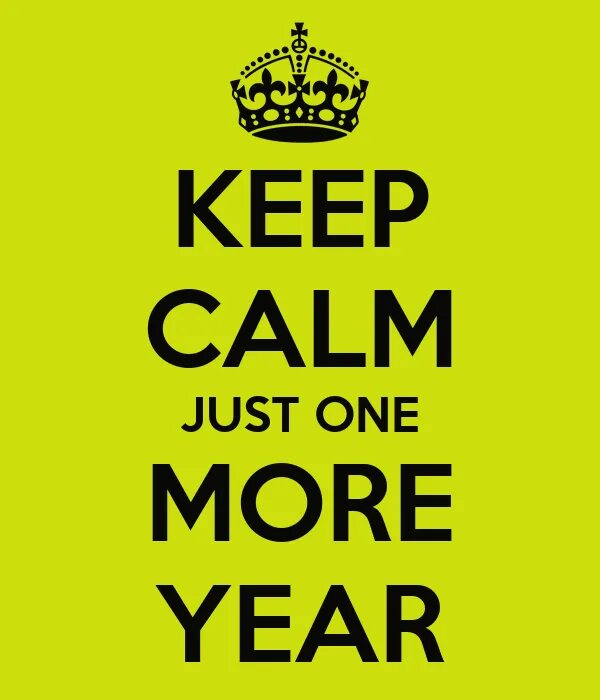 1 year no more. One more year. keep calm 50 years. to much energy calm картинка. just be calm.