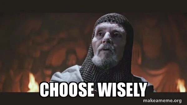 Choose wisely. Choose wisely Мем. Choose wisely игра. Choose wisely стул. You have chosen wisely.