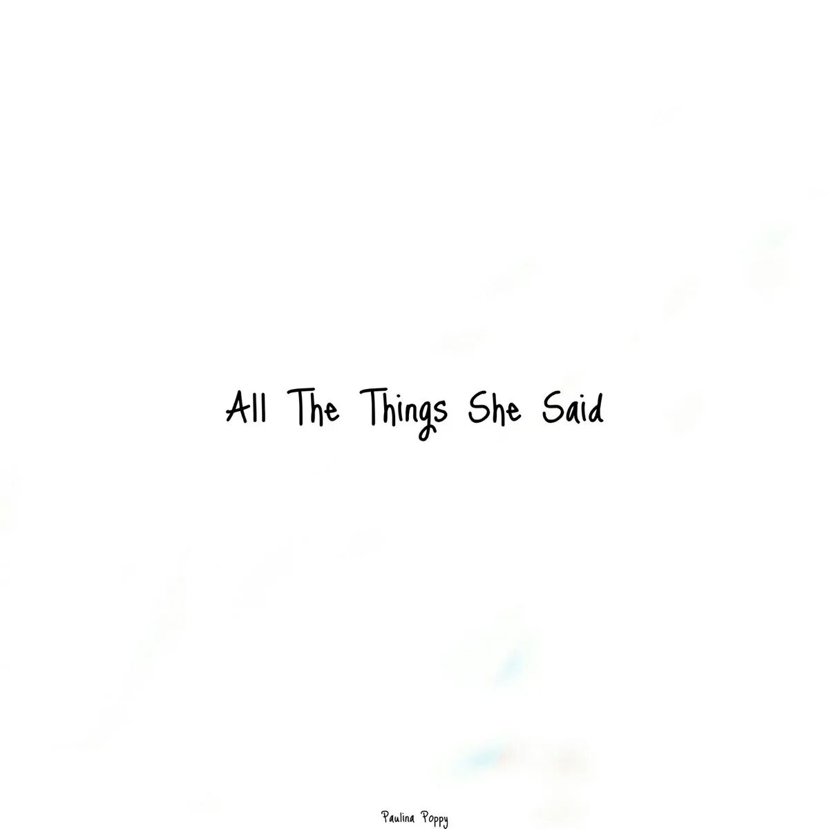 She said she do the work. All the things she said. Песня all the things she said. All the things she said перевод. All the things she said текст.
