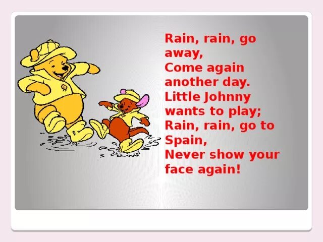 When i came it rain. Rain Rain go away come again another Day. Rain Rain go away come again another Day текст. Rain, Rain go away. Стихотворение Rain Rain go away.