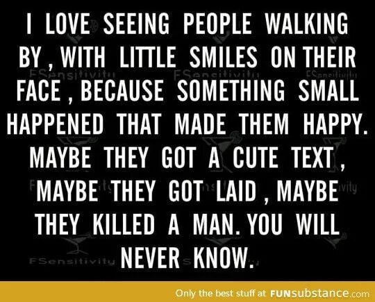 The face because it is. I love seeing people smile at their phones. comfine smth to a small place. never regret something that once made you happy.