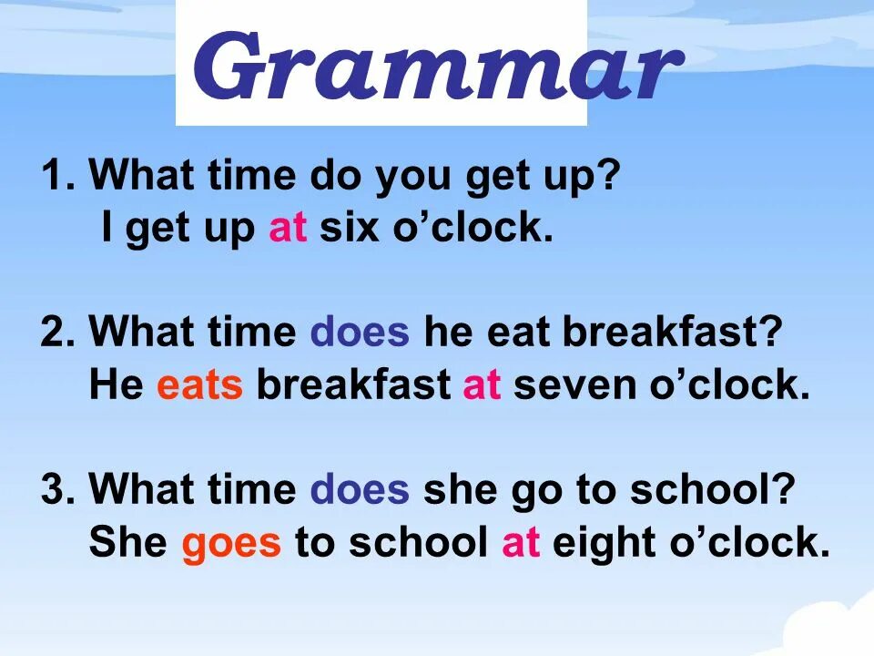 She has gone to school. What time do you get up. What time do you go to School ответ. What time does.