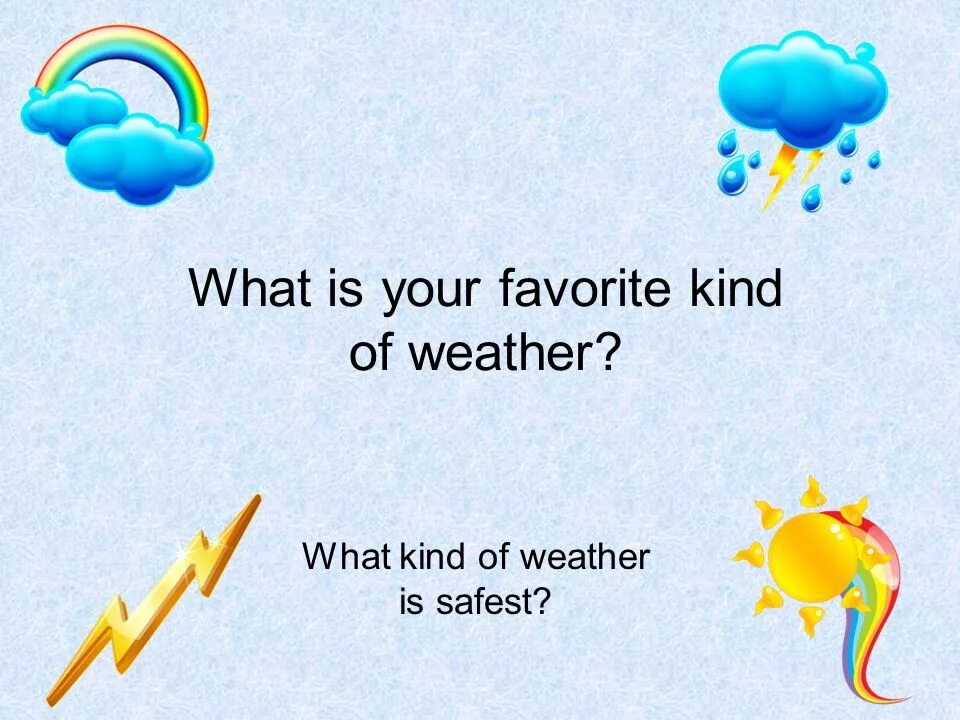 What is your favourite kind of weather. What kind of weather is. What is the weather. What is your favorite weather диалог. What weather by angela