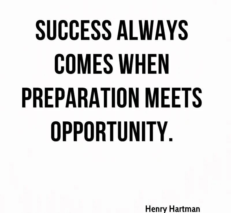 Quotes about success. Preparation is success. Luck is when preparation meets opportunity. Success is when luck meets. When you are preparing