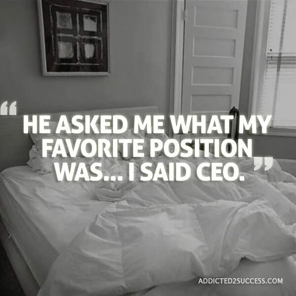 What the time he asked. CEO position. He asked me what your favorite картинки. What is your favorite. What s your favourite position CEO.