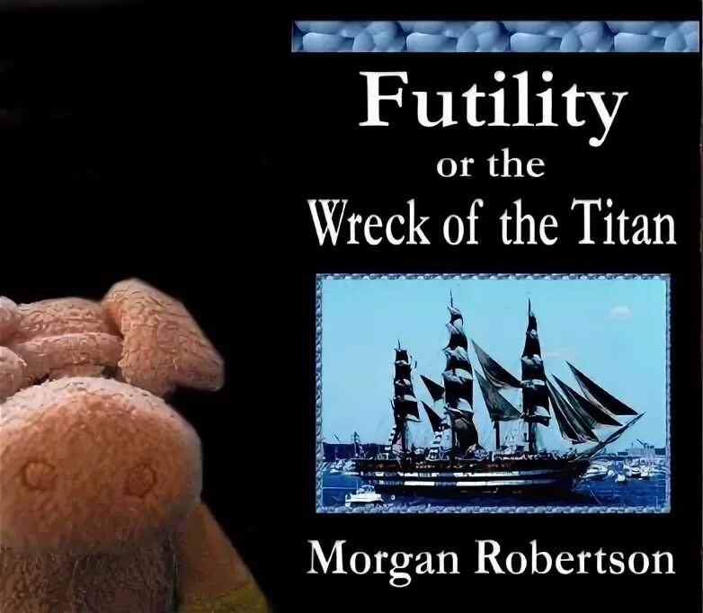 The Wreck of the Titan: or, futility книга. Morgan Robertson Wreck Titan. Крушение титана Морган Робертсон. Futility Wreck of Titan.