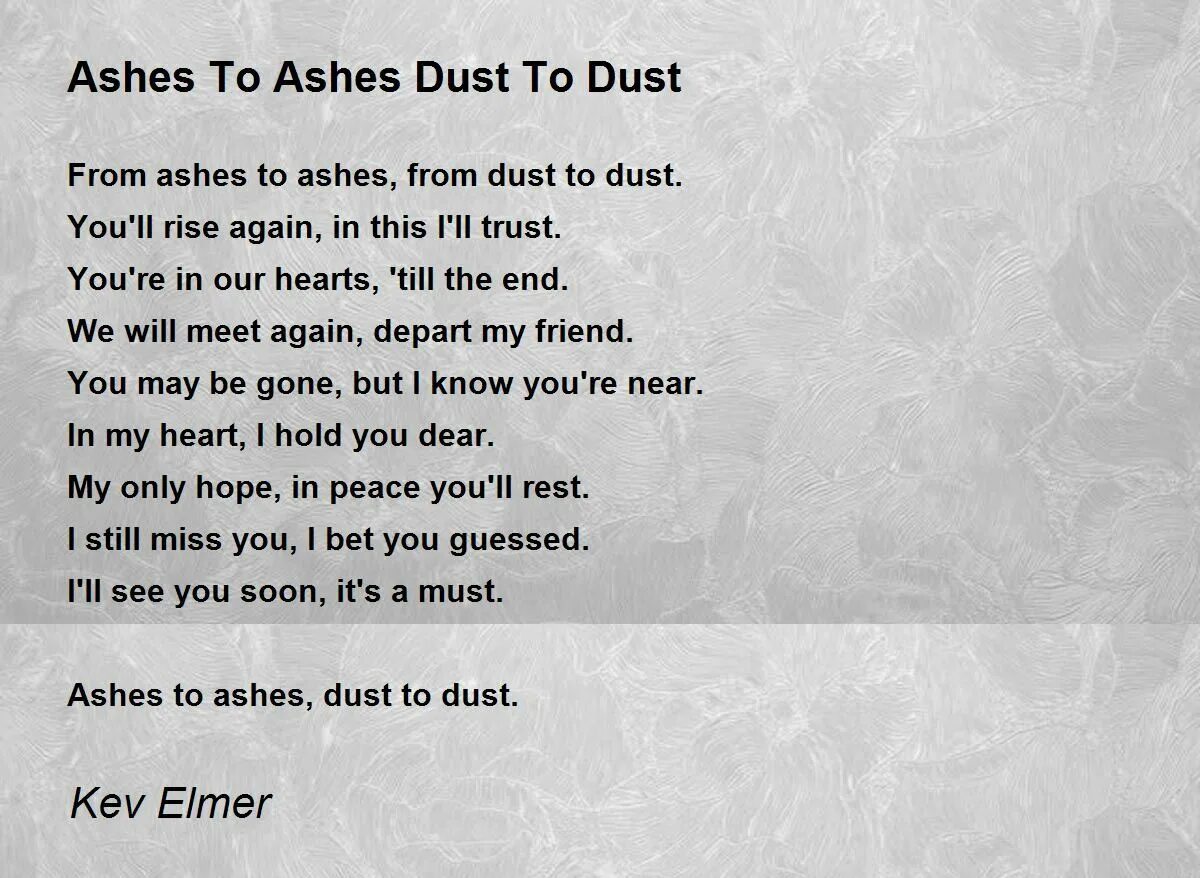 Ashes to ashes dust to dust. Ashes to Dust.