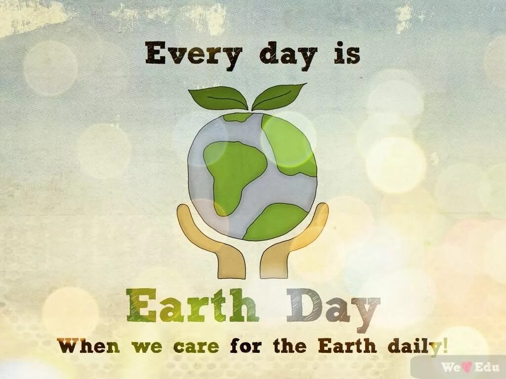 Earth day every day. Earth day. celebrate earth day. день земли на английском.
