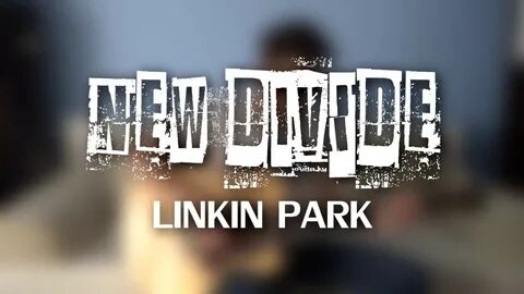 Песня linkin park new divide