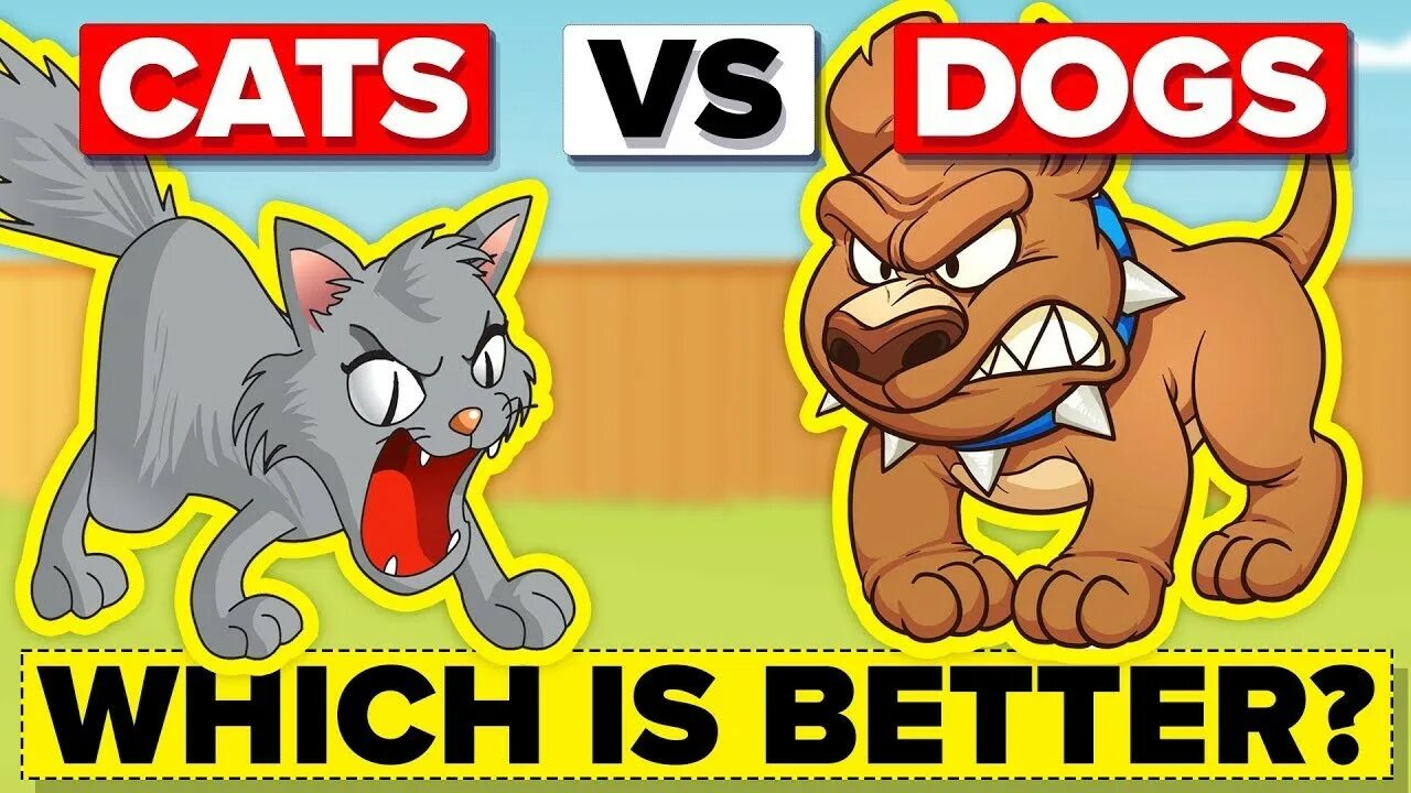 Dog vs. Cat. Cats or Dogs. Dogs are better than Cats. Good Dog Cat.