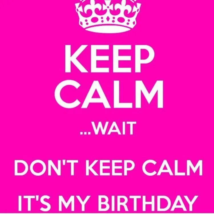 Its my good. Keep Calm and Happy Birthday. Keep Calm its my Birthday. Keep Calm. Keep Calm Birthday.