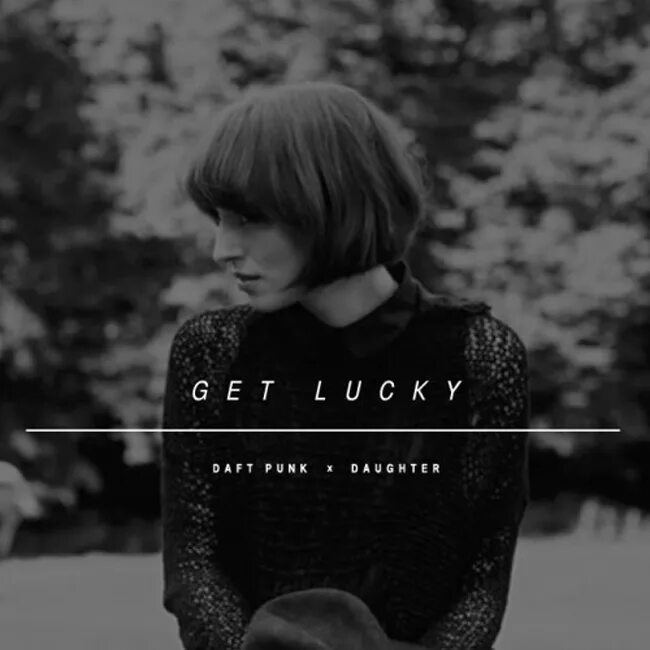 Daughter get lucky. Daughter Тонра. Get Lucky Cover.