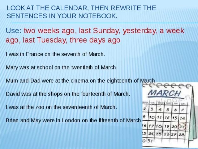 Days ago перевод. Look at the Calendar then Rewrite the sentences in your Notebook use two weeks ago last Sunday. Look at the Calendar then Rewrite the sentences in your Notebook use. Look at the Calendar then Rewrite the sentences in your Notebook. Look at the Calendar then.