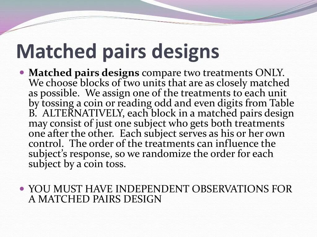 Match the subject. Matched pairs Design. Matched. Matched pair.