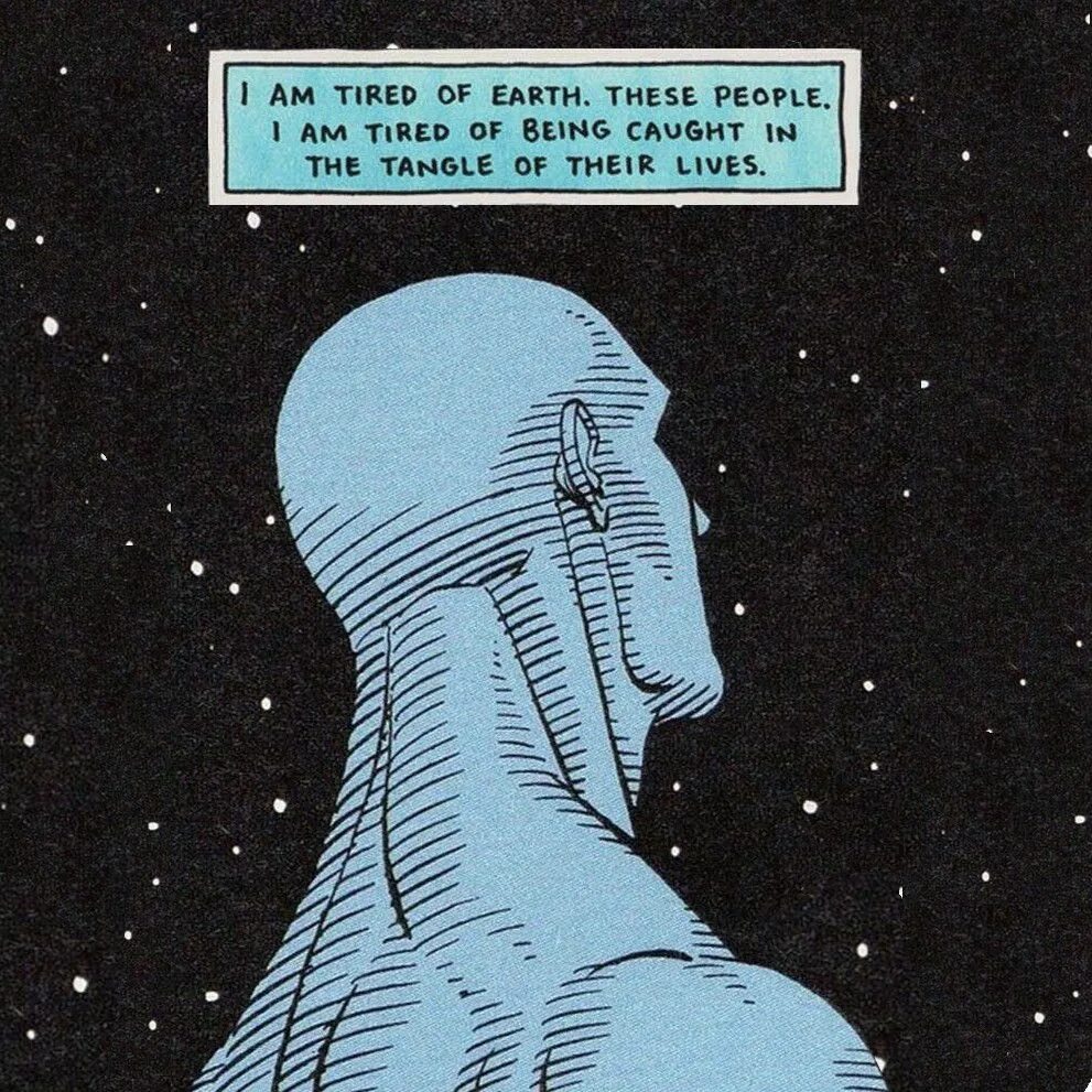 Dr Manhattan i tired of Earth. Tired people. Доктор Манхэттен на Марсе. Im tired of Earth these people. These people 1 taking