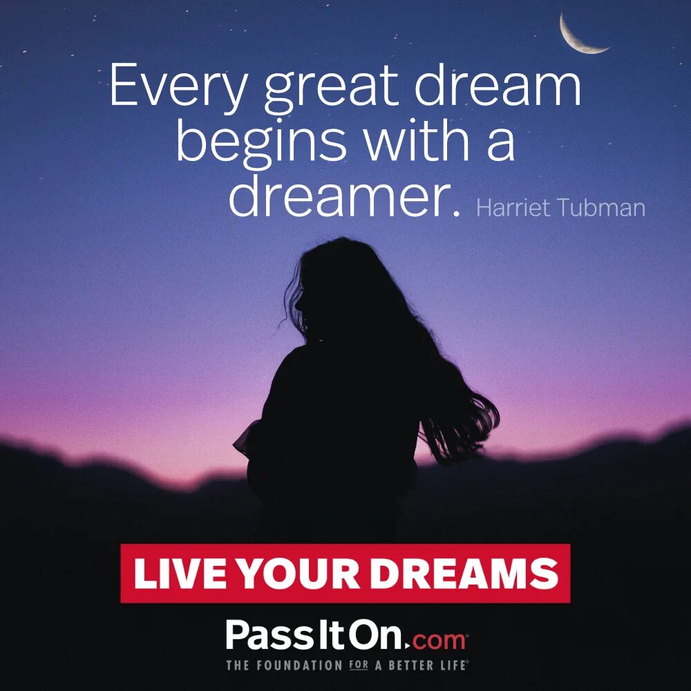 Every great Dream begins with a Dreamer. Great Dreamer.