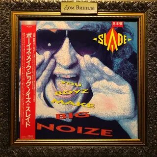 Slade you boyz big noise