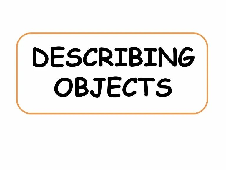 Https object. Describing objects. Describe objects. Describing objects exercises. Describing objects ppt.