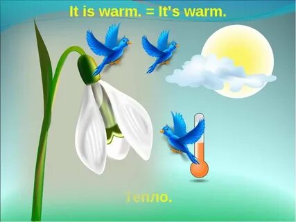 It s warm