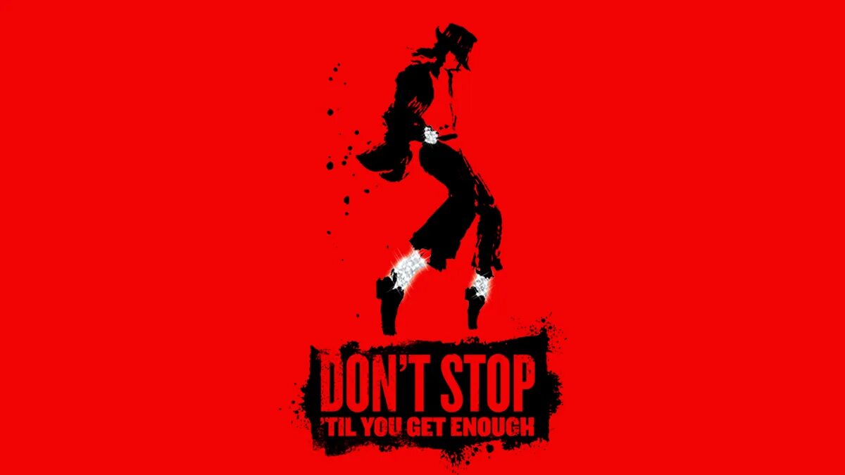 Michael jackson get. Michael Jackson don't stop 'til you get enough.