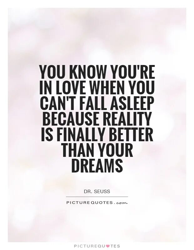 You know you're in Love when you can't Fall asleep. You know you're in Love when you can't Fall asleep because reality is finally better than your Dreams.. You know you're in Love when you can't Fall asleep quote. Why Fall in Love when you can Fall asleep футболка. You know you re like it