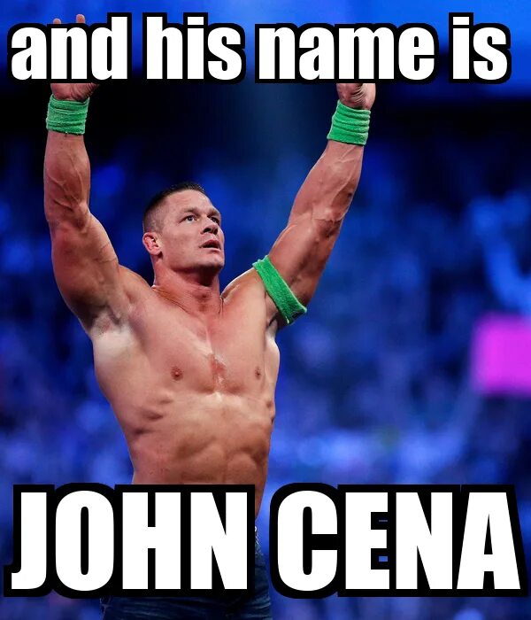 John is than i am. And his name is John cena. Джон сина Мем. His name Джон сина. Китайский Джон сина.