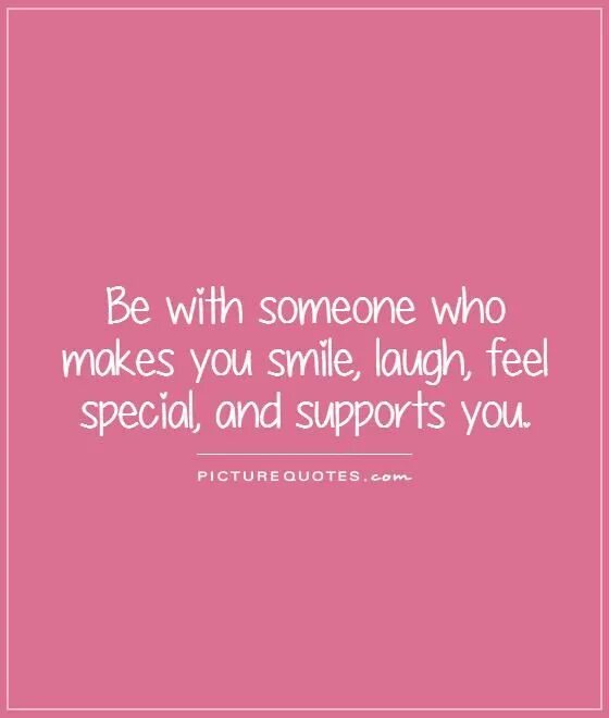 I want to make you happy. Be someone who. be with someone who makes you happy. support quotes. you are someone special.