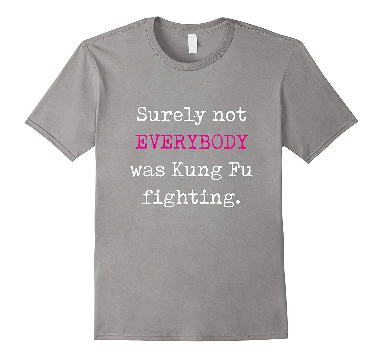I am not sure what. Everybody was kung fu fighting. foo fighters - everybody was kung fu fighting !. surely. everyone was doing kung fu.
