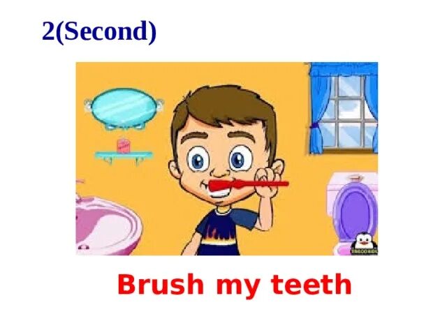 He brush his teeth. He brush his teeth