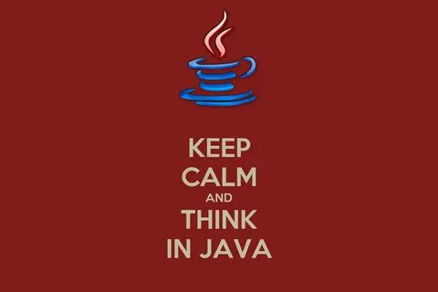 KEEP CALM AND THINK IN JAVA 