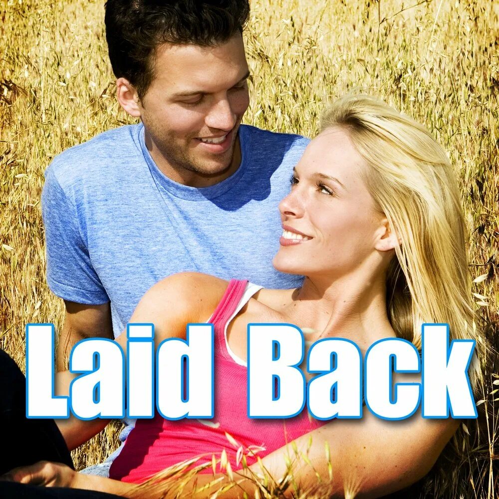 Run back to you lay. Laid back. Laid back фото. Laid-back person. Laid back the best.