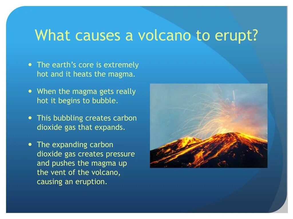 Cause to happen. What is Volcano. What is Volcano Eruption. What causes Volcanoes. What causes a Volcano Eruption.