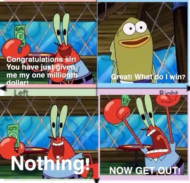 I have given up. Congratulation you have won 1win. nothing nothing now you meme. congratulations sir. congratulations you won.