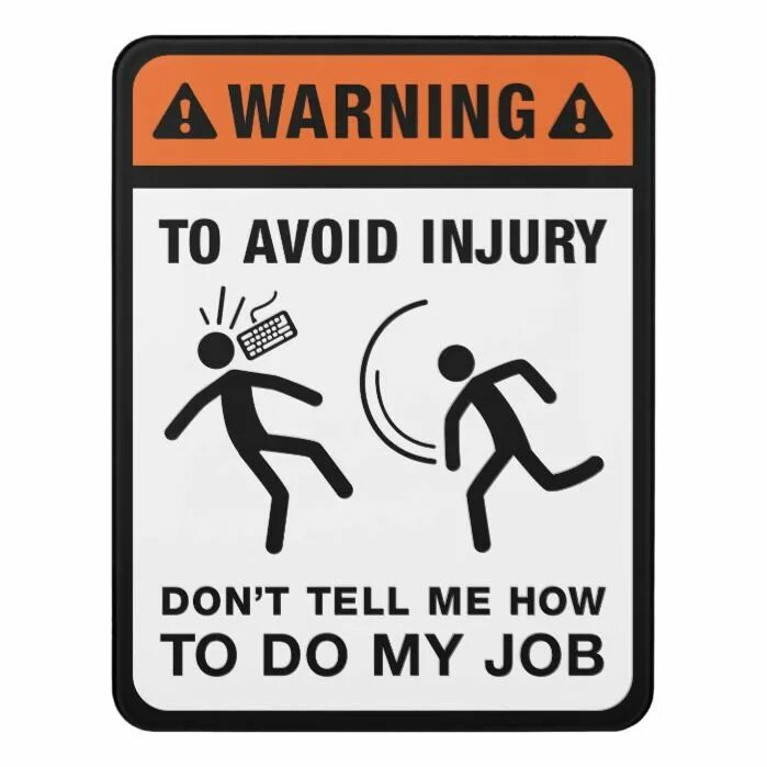 Don t tell me what to do. Warning to avoid injury don't tell me how to do my job. To avoid injury. Don't tell me how to do my job. To avoid serious injury don't tell me how to do my job картинки.