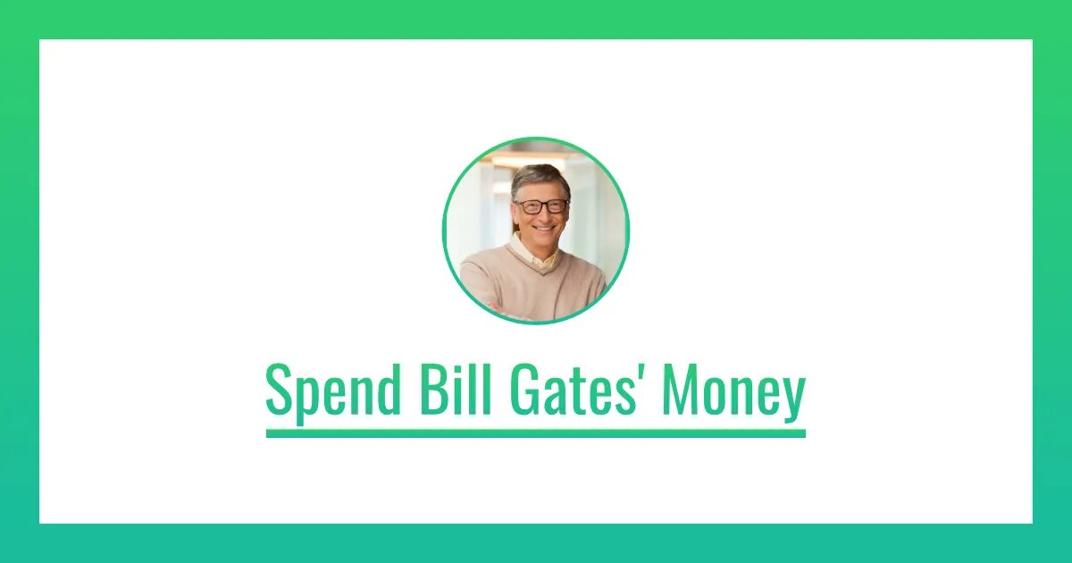 Spend Bill Gates. Spend Bill Gates money. Bill Gates Neal fun spend. Neal fun потратьте деньги Билла Гейтса. Neal fun потратьте деньги