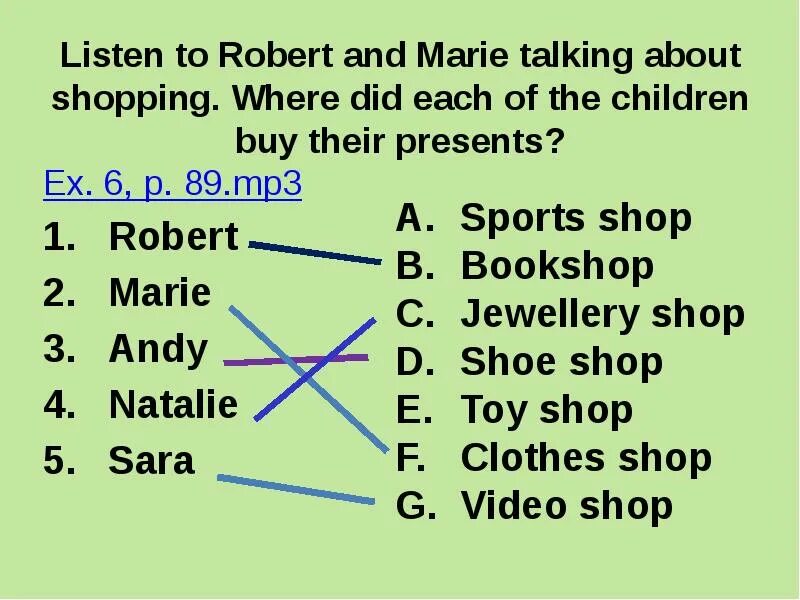 Listen to Robert and Marie talking about shopping. Where did each of the children buy their presents. Marie Robert. Listen listen to. Listen относится к presents.