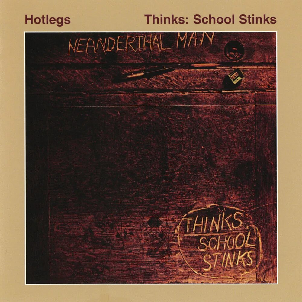School of thought. Hotlegs thinks - School stinks. Hotlegs Band. Hotlegs thinks: School stinks Neanderthal man. Hotlegs thinks: School stinks Song.